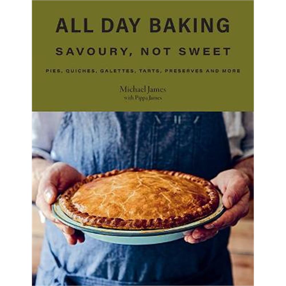 All Day Baking: Savoury, Not Sweet (Hardback) - Michael James